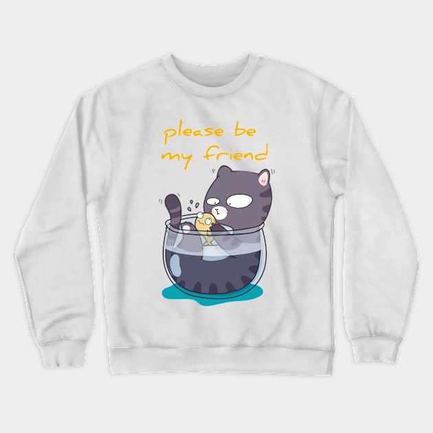 Cat Say,please be my friend Crewneck Sweatshirt by Lovely Arts